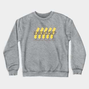 Exercise Extra Fries Crewneck Sweatshirt